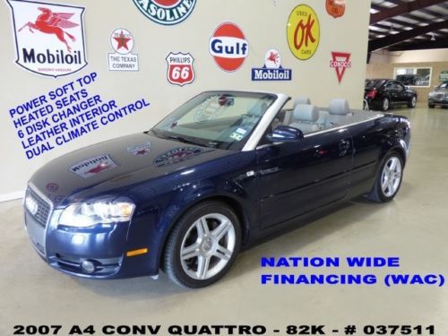 07 a4 conv quattro,2.0t,pwr soft top,htd lth,6 disk cd,17in whls,82k,we finance!