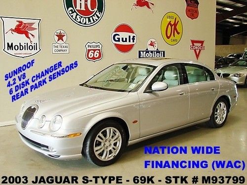 2003 s-type,4.2,automatic,sunroof,leather,6 disk cd,17in whls,69k,we finance!!