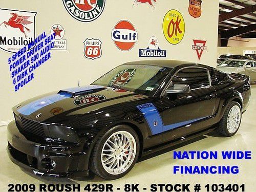 2009 mustang roush 429r,5 speed trans,lth,shaker 500,19in whls,8k,we finance!!