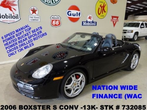 2006 boxster s conv,6 speed trans,pwr top,htd lth,bose,19in whls,13k,we finance!