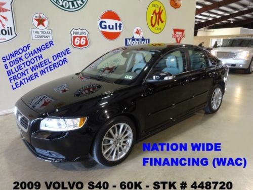 2009 s40 sedan,2.4l,auto,sunroof,leather,6 disk cd,b/t,17in whls,60k,we finance!