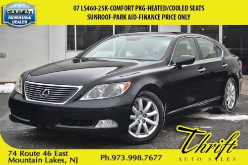 07 ls460-25k-comfort pkg-heated/cooled seats-sunroof-park aid-finance price only