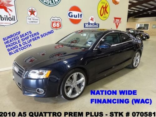 10 a5 premium plus quattro,2.0t,sunroof,htd lth,b&amp;o sys,19in whls,37k,we finance