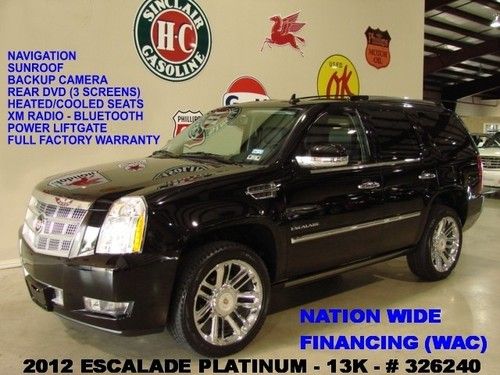 2012 escalade platinum,sunroof,nav,rear dvd,htd/cool lth,bose,chrome 22's,13k!!