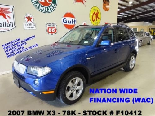 2007 x3 3.0si,auto,pano roof,nav,htd lth,park sensors,17in whls,78k,we finance!!